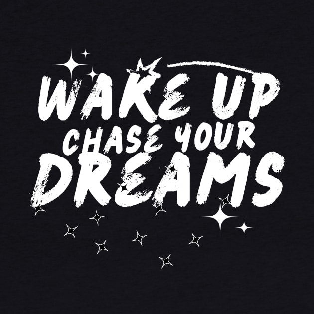 Wake up, chas your dreams repeatedly, goal attainment by Lovelybrandingnprints